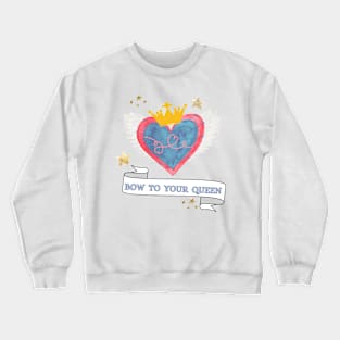 Bow to your queen Crewneck Sweatshirt